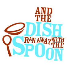 And The Dish Ran Away With The Spoon